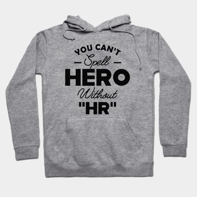 HR - You can't spell Hero without " HR " Hoodie by KC Happy Shop